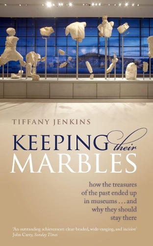 Бумажная книга «Keeping Their Marbles: How the Treasures of the Past Ended Up in Museums - And Why They Should Stay There», автор Тиффани Дженкинс - фото №1
