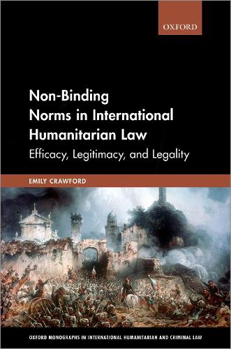 Бумажная книга «Non-Binding Norms in International Humanitarian Law: Efficacy, Legitimacy, and Legality», автор Эмили Кроуфорд - фото №1