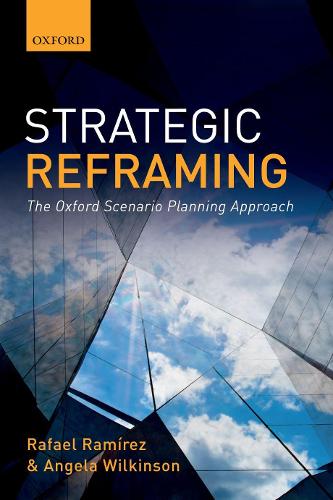 Бумажная книга «Strategic Reframing: The Oxford Scenario Planning Approach», авторов Анджела Уилкинсон, Рафаэль Рамирес - фото №1