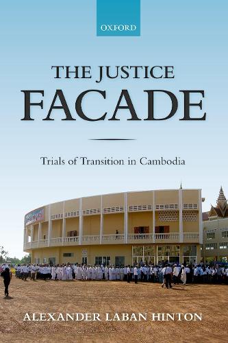 Паперова книга «The Justice Facade: Trials of Transition in Cambodia», автор Александр Хінтон - фото №1