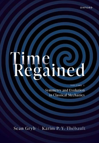 Бумажная книга «Time Regained: Volume 1: Symmetry and Evolution in Classical Mechanics», авторов Карим Тебо, Шон Гриб - фото №1