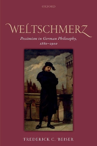 Бумажная книга «Weltschmerz: Pessimism in German Philosophy, 1860-1900», автор Фредерик К. Бейзер - фото №1