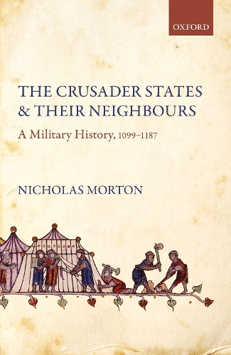 Бумажная книга «The Crusader States and their Neighbours: A Military History, 1099-1187», автор Николас Мортон - фото №1