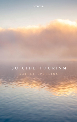 Паперова книга «Suicide Tourism: Understanding the Legal, Philosophical, and Socio-Political Dimensions», автор Деніел Сперлінг - фото №1