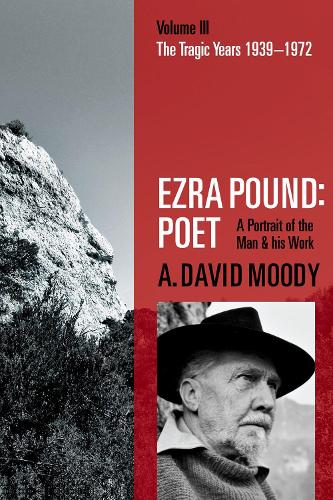 Паперова книга «Ezra Pound: Poet: Volume III: The Tragic Years 1939-1972», автор А. Девід Муді - фото №1