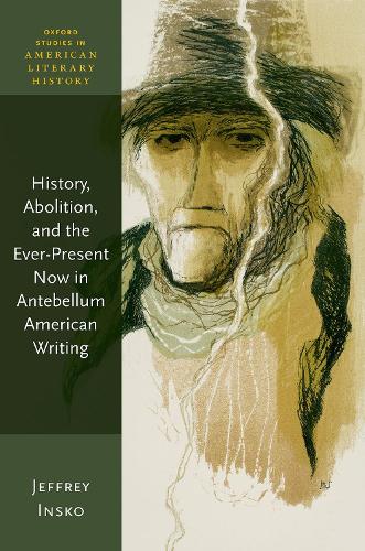 Бумажная книга «History, Abolition, and the Ever-Present Now in Antebellum American Writing», автор Джеффри Инско - фото №1
