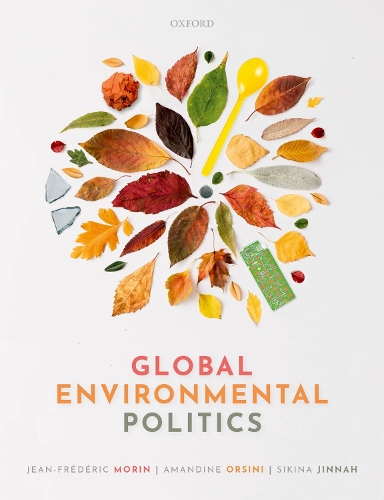 Паперова книга «Global Environmental Politics: Understanding the Governance of the Earth», авторів Жан-Фредерік Морен, Сікіна Джинна - фото №1