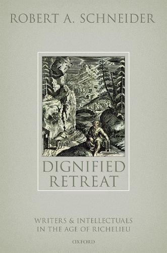 Бумажная книга «Dignified Retreat: Writers and Intellectuals in the Age of Richelieu», автор Роберт А. Шнайдер - фото №1