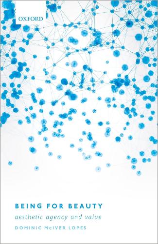 Бумажная книга «Being for Beauty: Aesthetic Agency and Value», автор Доминик МакИвер Лопес - фото №1