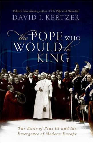 Бумажная книга «The Pope Who Would Be King: The Exile of Pius IX and the Emergence of Modern Europe», автор Дэвид И. Кертцер - фото №1