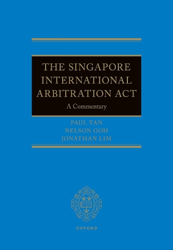 Бумажная книга «The Singapore International Arbitration Act: A Commentary», авторов Джонатан Лим, Нельсон Го, Пол Тан - фото №1