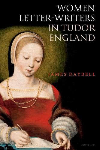 Бумажная книга «Women Letter-Writers in Tudor England», автор Джеймс Дейбелл - фото №1