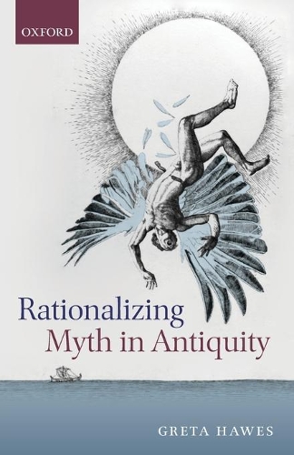 Бумажная книга «Rationalizing Myth in Antiquity», автор Грета Хоуз - фото №1