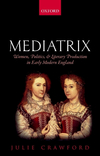 Бумажная книга «Mediatrix: Women, Politics, and Literary Production in Early Modern England», автор Джули Кроуфорд - фото №1