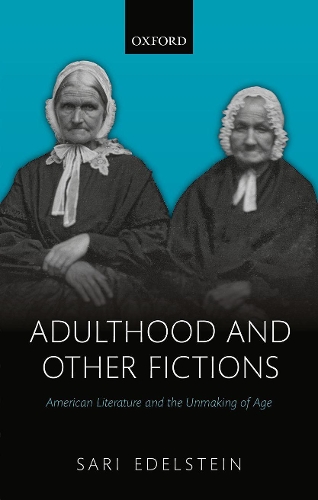 Бумажная книга «Adulthood and Other Fictions: American Literature and the Unmaking of Age», автор Сари Эдельштейн - фото №1