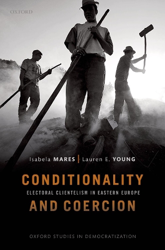 Бумажная книга «Conditionality & Coercion: Electoral clientelism in Eastern Europe», авторов Изабела Марес, Лорен Э. Янг - фото №1
