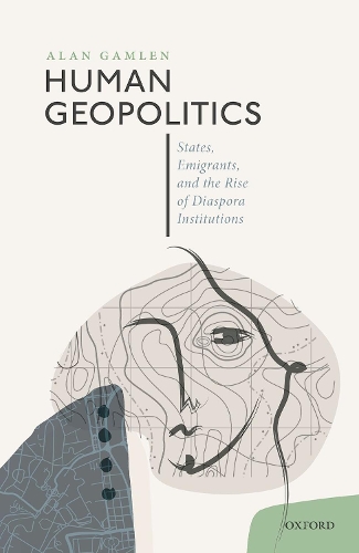 Бумажная книга «Human Geopolitics: States, Emigrants, and the Rise of Diaspora Institutions», автор Алан Гэмлен - фото №1