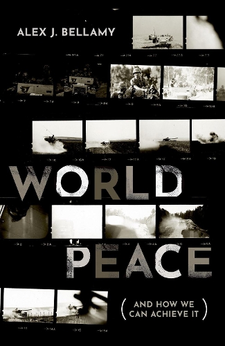 Паперова книга «World Peace: (And How We Can Achieve It)», автор Алекс Дж. Белламі - фото №1