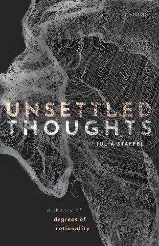 Бумажная книга «Unsettled Thoughts: A Theory of Degrees of Rationality», автор Джулия Стаффел - фото №1