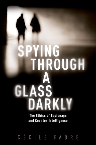 Бумажная книга «Spying Through a Glass Darkly: The Ethics of Espionage and Counter-Intelligence», автор Сесиль Фабр - фото №1