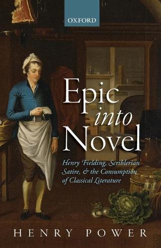 Паперова книга «Epic into Novel: Henry Fielding, Scriblerian Satire, and the Consumption of Classical Literature», автор Генрі Пауер - фото №1