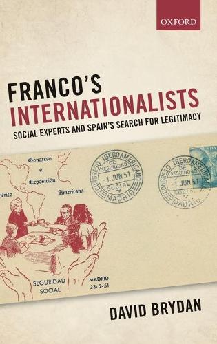 Бумажная книга «Franco's Internationalists: Social Experts and Spain's Search for Legitimacy», автор Дэвид Брайдан - фото №1