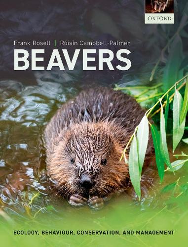 Бумажная книга «Beavers: Ecology, Behaviour, Conservation, and Management», авторов Фрэнк Розелл, Ройзин Кэмпбелл-Палмер - фото №1