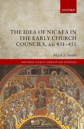 Бумажная книга «The Idea of Nicaea in the Early Church Councils, AD 431-451», автор Марк С. Смит - фото №1