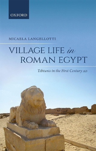 Бумажная книга «Village Life in Roman Egypt: Tebtunis in the First Century AD», автор Микаэла Лангеллотти - фото №1