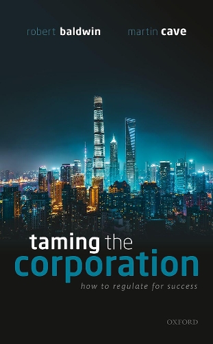 Паперова книга «Taming the Corporation: How to Regulate for Success», авторів Мартін Кейв, Роберт Болдуін - фото №1