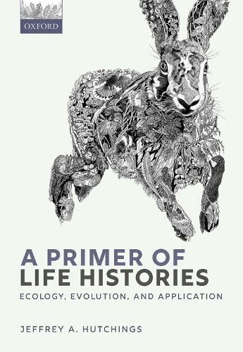 [object Object] «A Primer of Life Histories: Ecology, Evolution, and Application», автор Джеффри А. Хатчингс - фото №1
