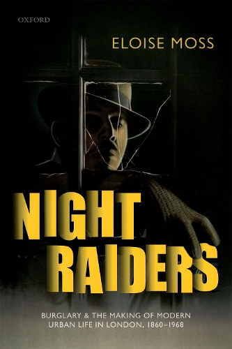 Бумажная книга «Night Raiders: Burglary and the Making of Modern Urban Life in London, 1860-1968», автор Элоиза Мосс - фото №1