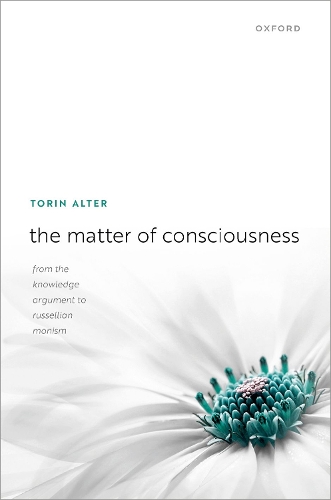 Паперова книга «The Matter of Consciousness: From the Knowledge Argument to Russellian Monism», автор Торін Альтер - фото №1