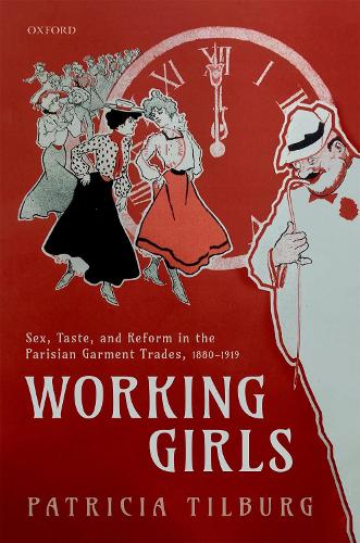 Бумажная книга «Working Girls: Sex, Taste, and Reform in the Parisian Garment Trades, 1880-1919», автор Патриция Тилбург - фото №1