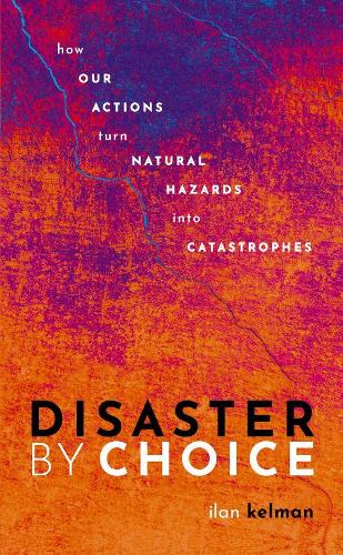 Бумажная книга «Disaster by Choice: How our actions turn natural hazards into catastrophes», автор Илан Кельман - фото №1