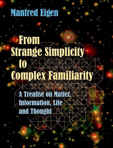 [object Object] «From Strange Simplicity to Complex Familiarity: A Treatise on Matter, Information, Life and Thought», автор Манфред Эйген - фото №1