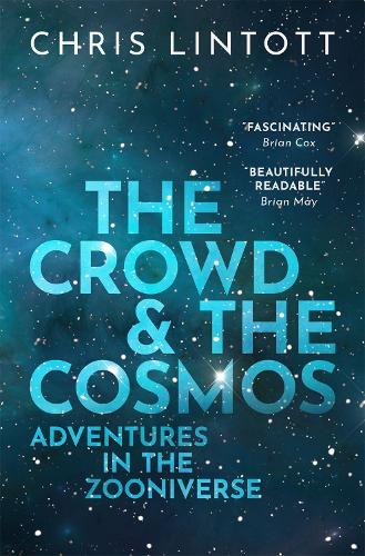 [object Object] «The Crowd and the Cosmos: Adventures in the Zooniverse», автор Кріс Лінтотт - фото №1