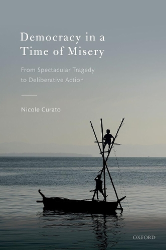 Бумажная книга «Democracy in a Time of Misery: From Spectacular Tragedies to Deliberative Action», автор Николь Курато - фото №1