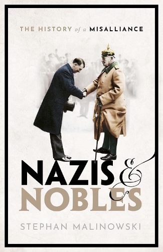 Бумажная книга «Nazis and Nobles: The History of a Misalliance», автор Стефан Малиновски - фото №1