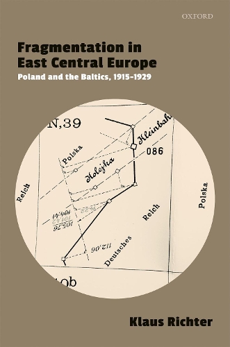 Бумажная книга «Fragmentation in East Central Europe: Poland and the Baltics, 1915-1929», автор Клаус Рихтер - фото №1