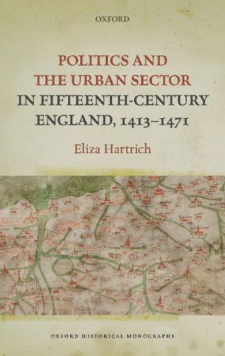 Бумажная книга «Politics and the Urban Sector in Fifteenth-Century England, 1413-1471», автор Элиза Хартрич - фото №1