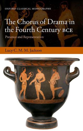 Бумажная книга «The Chorus of Drama in the Fourth Century BCE: Presence and Representation», автор Люси К. М. М. Джексон - фото №1