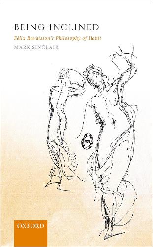 Бумажная книга «Being Inclined: Félix Ravaisson's Philosophy of Habit», автор Марк Синклер - фото №1
