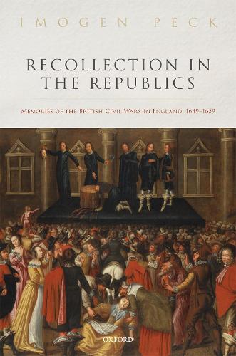 Бумажная книга «Recollection in the Republics: Memories of the British Civil Wars in England, 1649-1659», автор Имоджен Пек - фото №1