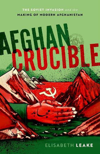 Бумажная книга «Afghan Crucible: The Soviet Invasion and the Making of Modern Afghanistan», автор Элизабет Лик - фото №1