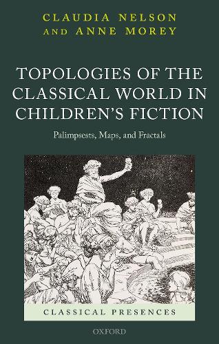 Бумажная книга «Topologies of the Classical World in Children's Fiction: Palimpsests, Maps, and Fractals», авторов Энн Морей, Клаудия Нельсон - фото №1