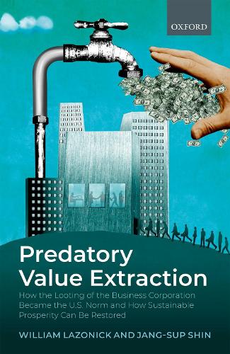 Бумажная книга «Predatory Value Extraction: How the Looting of the Business Corporation Became the US Norm and How Sustainable Prosperity Can Be Restored», автор Чан Суп Шин - фото №1