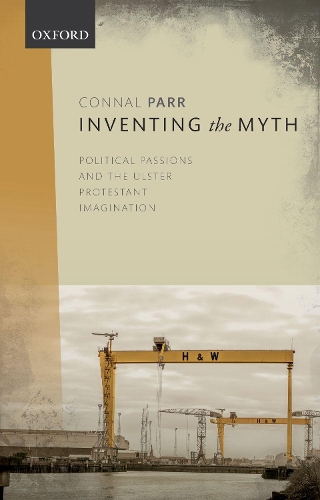 Бумажная книга «Inventing the Myth: Political Passions and the Ulster Protestant Imagination», автор Коннал Парр - фото №1