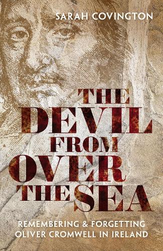 Бумажная книга «The Devil from over the Sea: Remembering and Forgetting Oliver Cromwell in Ireland», автор Сара Ковингтон - фото №1
