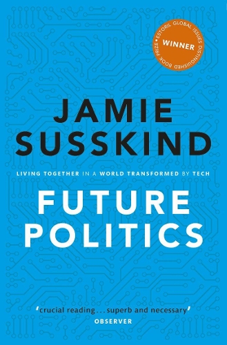 Бумажная книга «Future Politics: Living Together in a World Transformed by Tech», автор Джейми Саскинд - фото №1